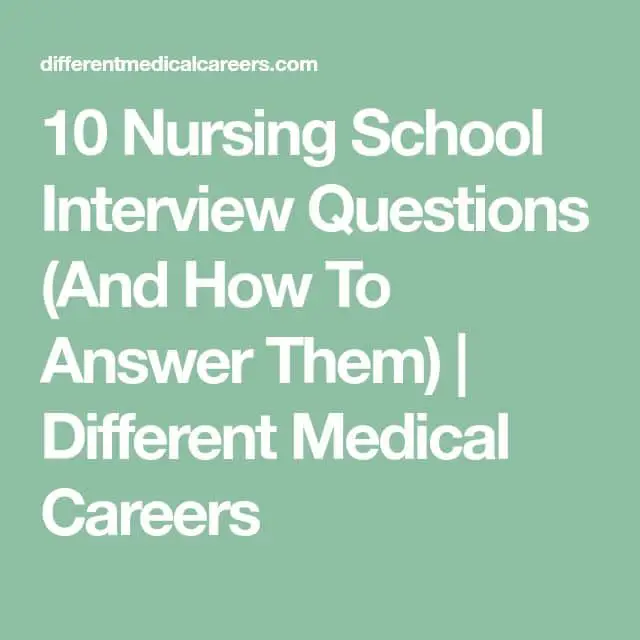 10 Nursing School Interview Questions (And How To Answer Them ...