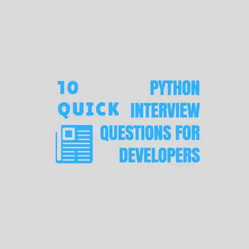10 Python Interview Questions for Developers and Programmers