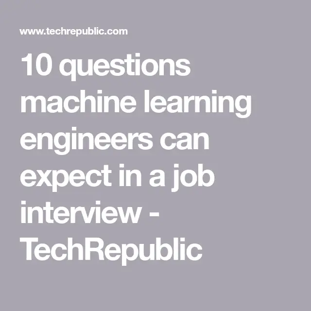 10 questions machine learning engineers can expect in a job interview ...