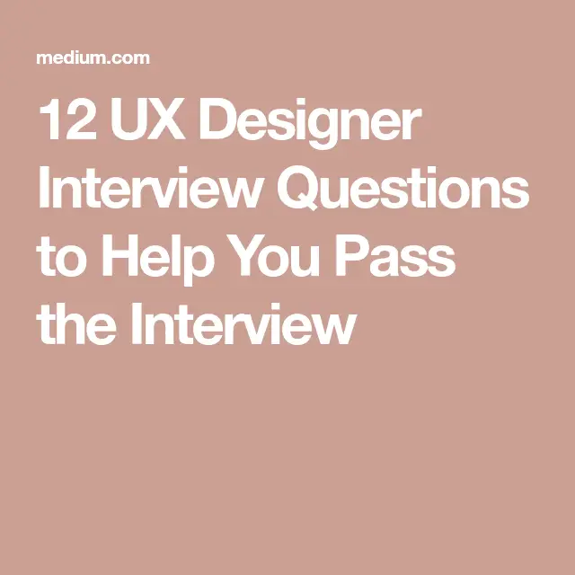 12 UX Designer Interview Questions to Help You Pass the Interview ...