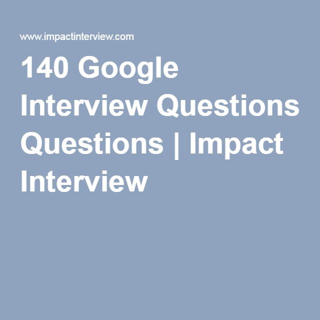 140 Google Interview Questions