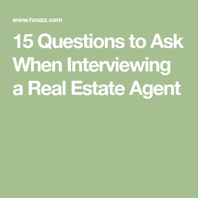 15 Questions to Ask When Interviewing a Real Estate Agent