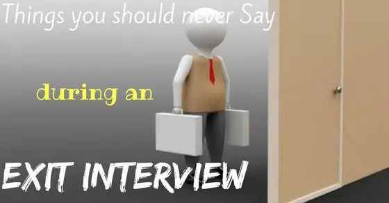 15 Things you should never Say during an Exit Interview ...