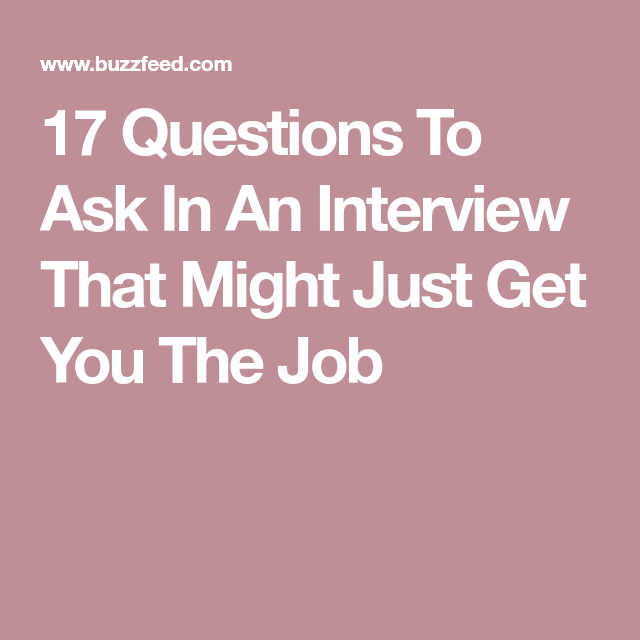 17 Questions To Ask In An Interview That Might Just Get You The Job ...