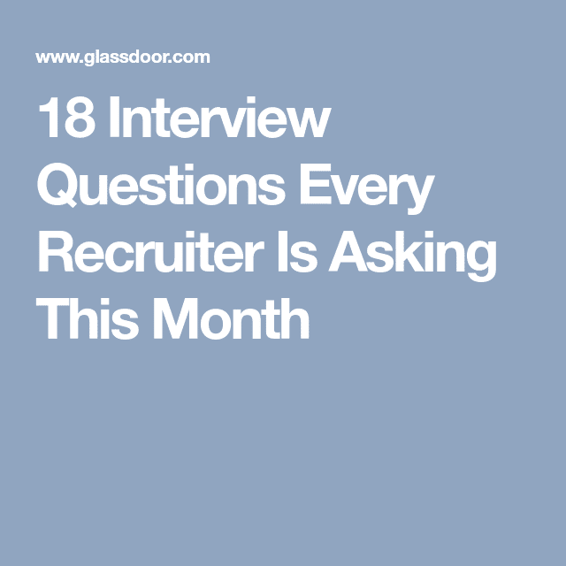 18 Interview Questions Every Recruiter Is Asking This Month