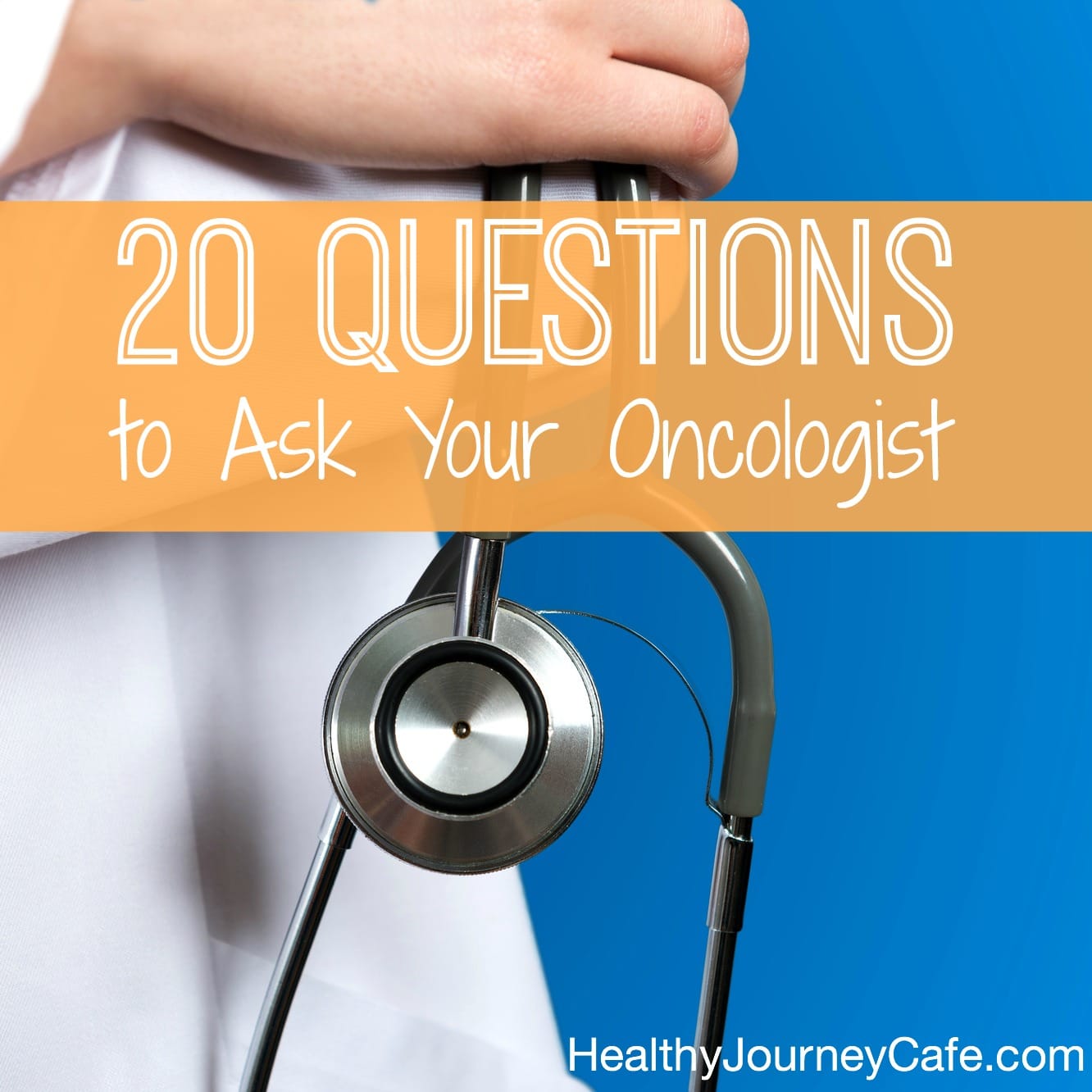 20 Questions to Ask Your Oncologist ~ Healthy Journey Cafe