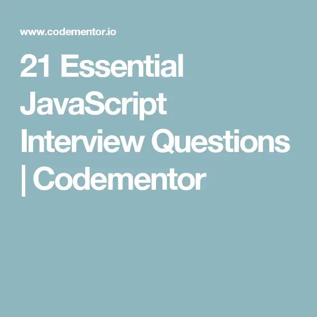 21 Essential JavaScript Interview Questions