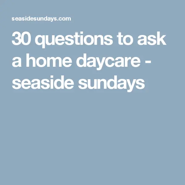 30 questions to ask a home daycare