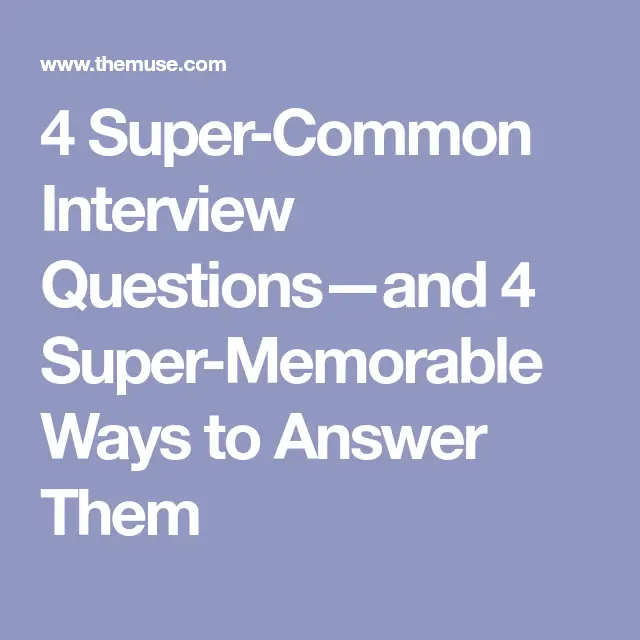 4 Unique Ways to Answer the Most Common Interview Questions