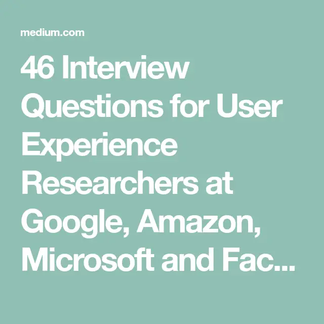 46 Interview Questions for User Experience Researchers at Google ...