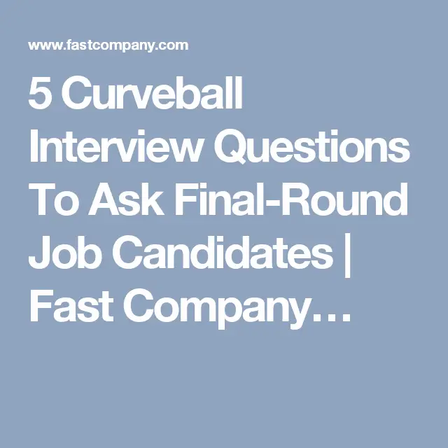 5 Curveball Interview Questions To Ask Final