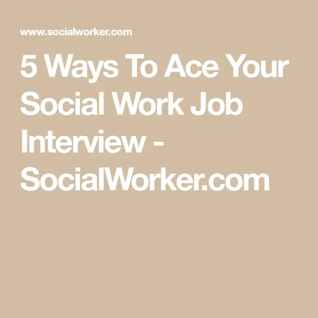 5 Ways To Ace Your Social Work Job Interview