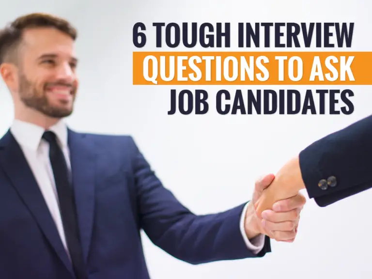 6 Tough Interview Questions to Ask Job Candidates