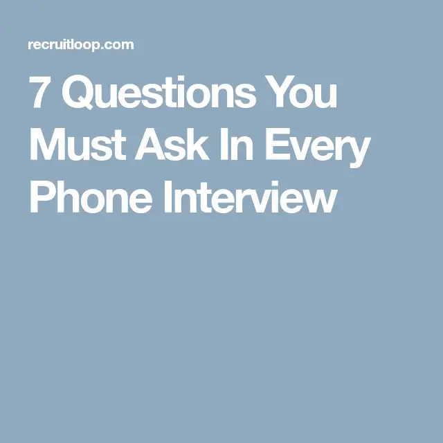 7 Questions You Must Ask In Every Phone Interview