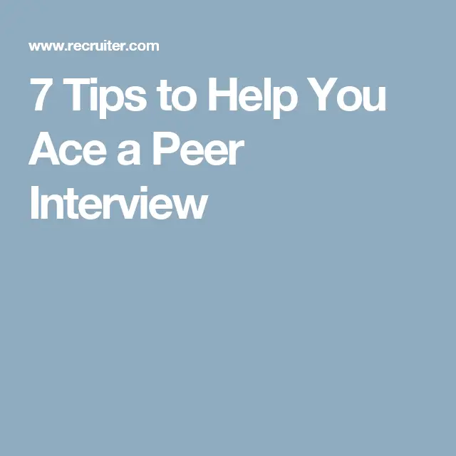 7 Tips to Help You Ace a Peer Interview