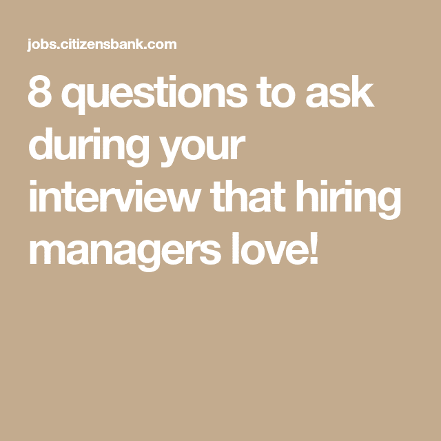 8 questions to ask during your interview that hiring managers love ...