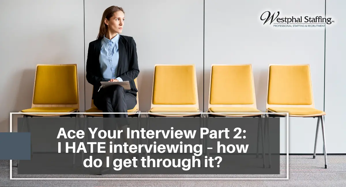 Ace Your Interview Part 2: I HATE interviewing â how do I ...