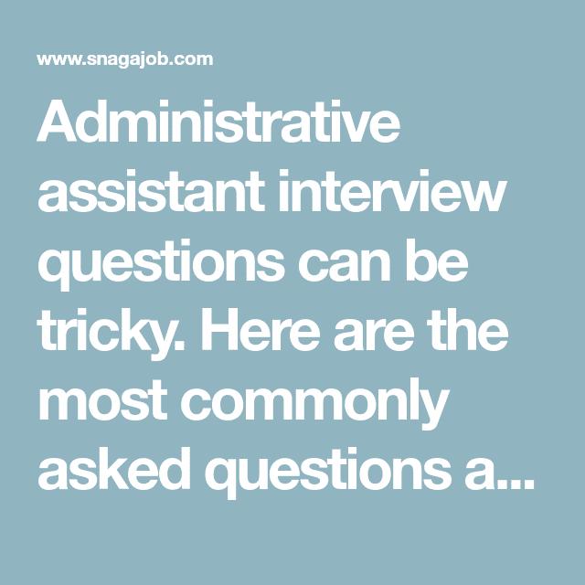 Administrative assistant interview questions can be tricky. Here are ...