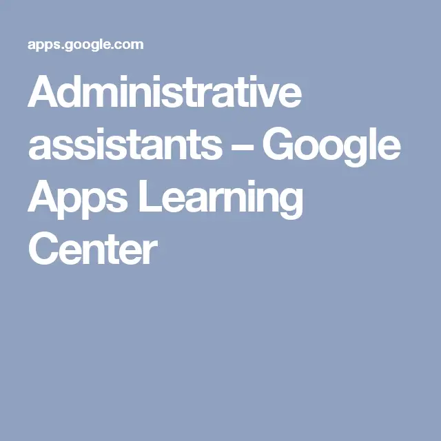 Administrative assistants  Google Apps Learning Center