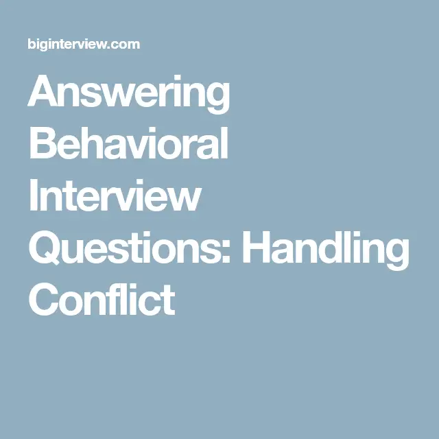 Answering Behavioral Interview Questions: Handling Conflict