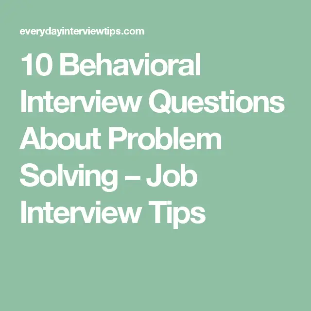 Behavioral Interview Questions About Problem Solving