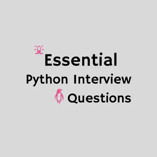 Best Python Questions for Quick Interview Preparations