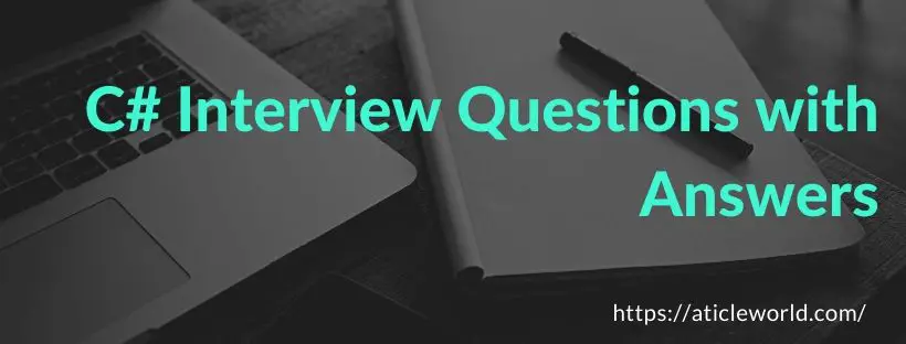 C# Interview Questions and Answers,You Need To Know