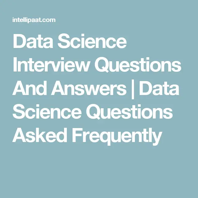 Data Science Interview Questions and Answers (With images)