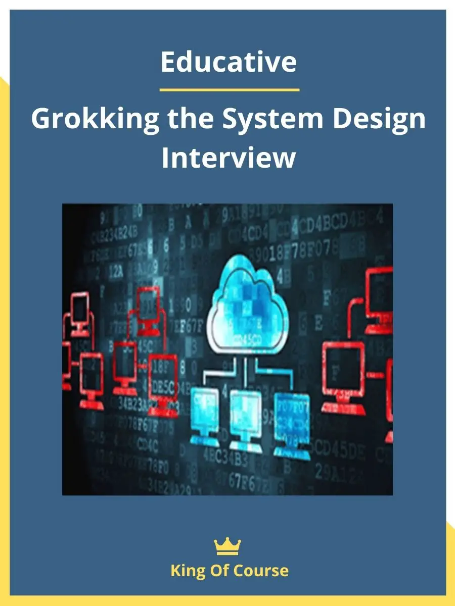 Educative  Grokking the System Design Interview ...