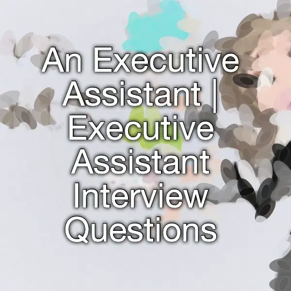 Executive Assistant Interview Questions