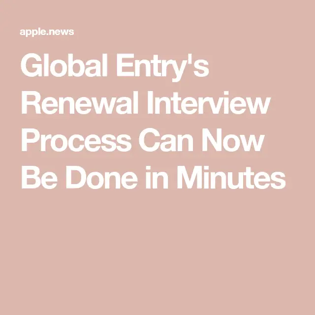 Global Entry Just Got Rid of the Most Annoying Part of the Renewal ...