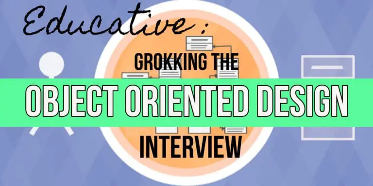Grokking the Object Oriented Design Interview Course