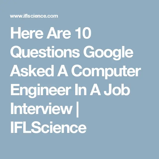 Here Are 10 Questions Google Asked A Computer Engineer In A Job ...