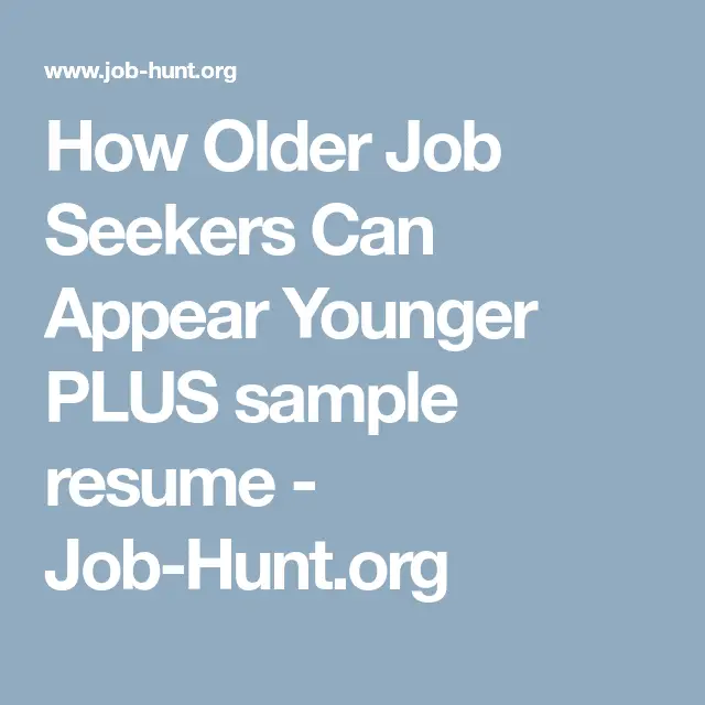 How Older Job Seekers Can Appear Younger PLUS sample resume