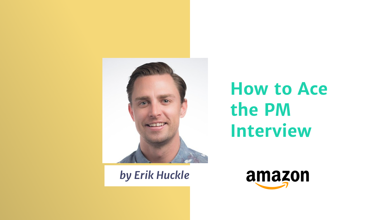 How to Ace a PM Interview with fmr Amazon Sr. PM