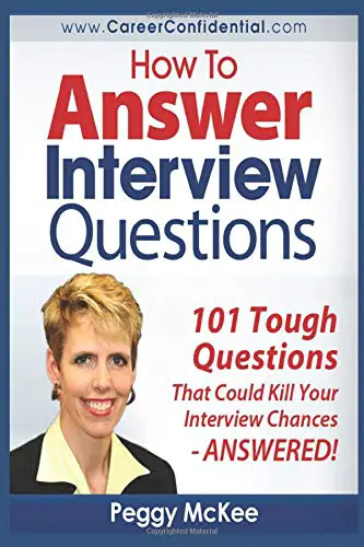 How to Answer Interview Questions: 101 Tough Interview Questions ...