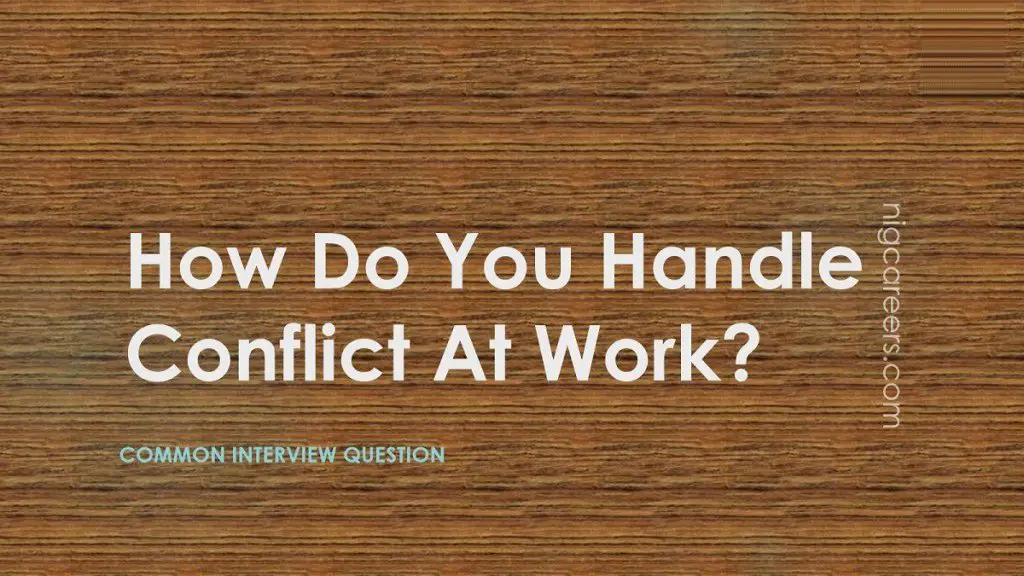 How To Answer The Interview Question: How Do You Handle Conflict At Work?
