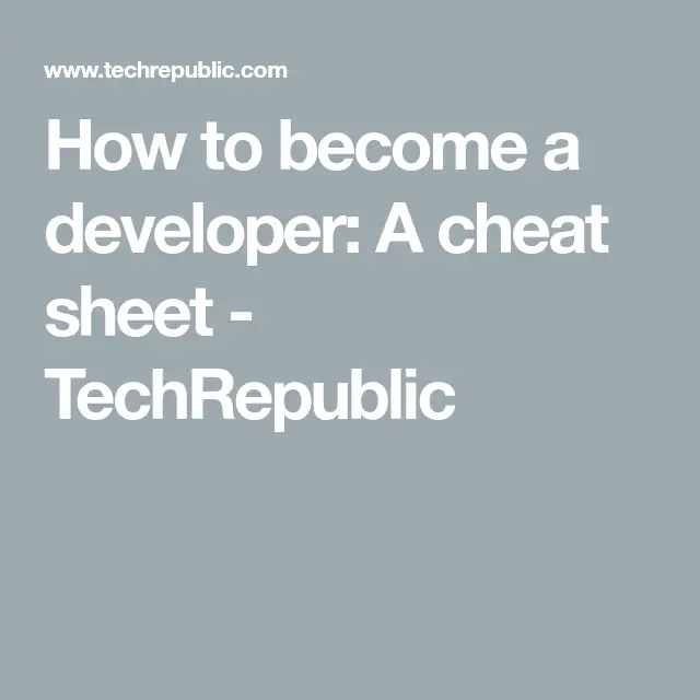 How to become a developer: A cheat sheet
