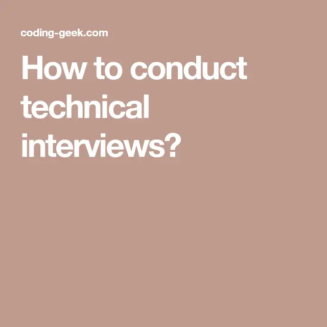 How to conduct technical interviews?