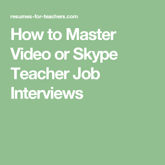 How to Master Zoom or Skype Video Teacher Job Interviews ...