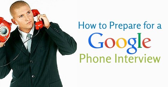 How to Prepare for Google Phone Interview?