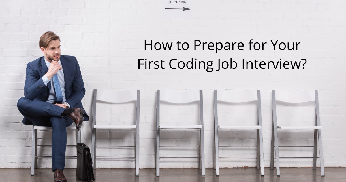 How to Prepare for Your First Coding Job Interview ...