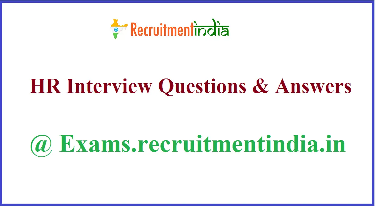 HR Interview Questions &  Answers
