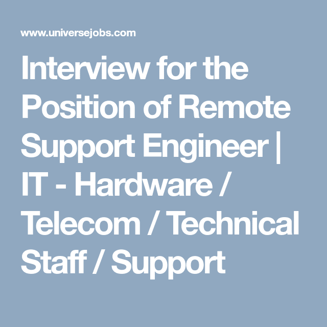 Interview for the Position of Remote Support Engineer