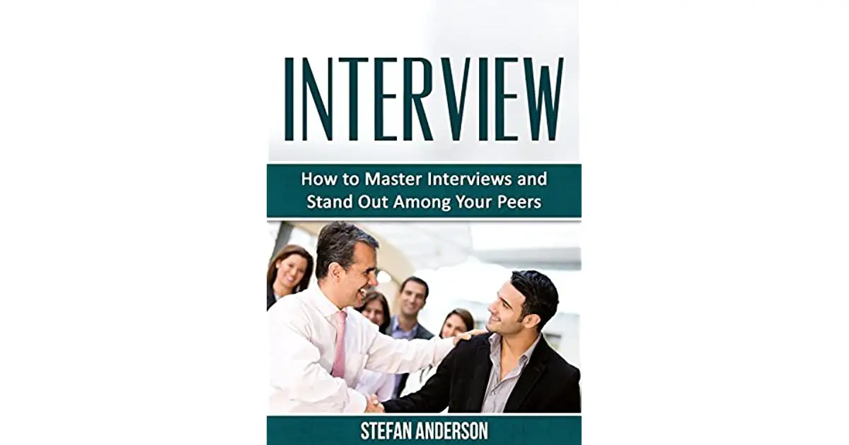 Interview: How to Master Interviews and Stand Out Among ...