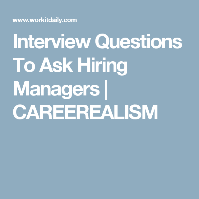 Interview Questions To Ask Hiring Managers