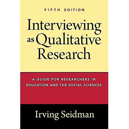 Interviewing as Qualitative Research: A Guide for Researchers in ...