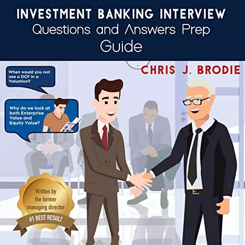 Investment Banking Interview Questions and Answers Prep Guide (200 Q& As ...