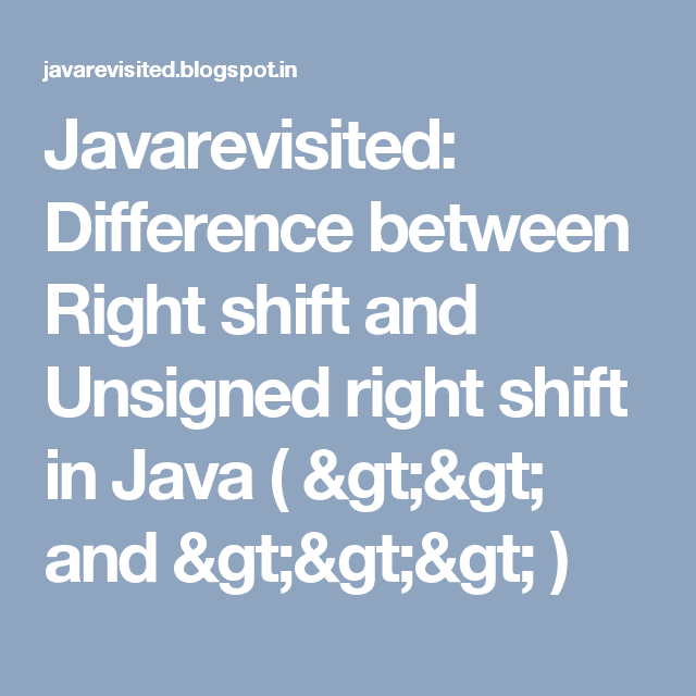 Javarevisited: Difference between Right shift and Unsigned right shift ...