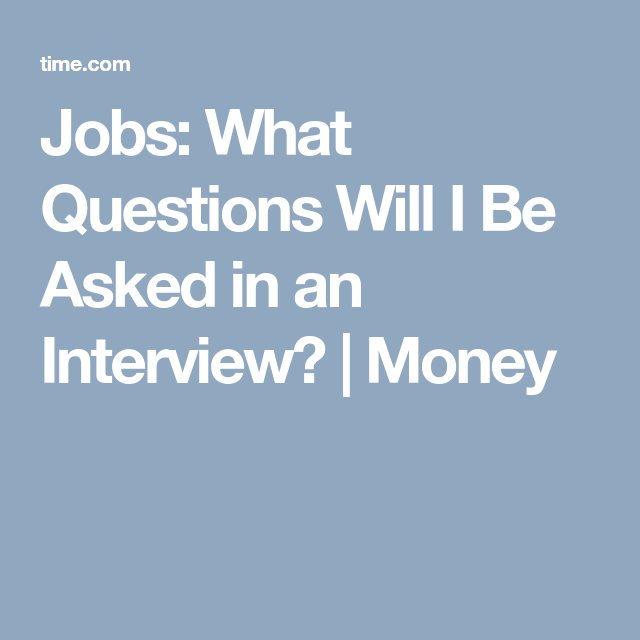 Jobs: What Questions Will I Be Asked in an Interview ...